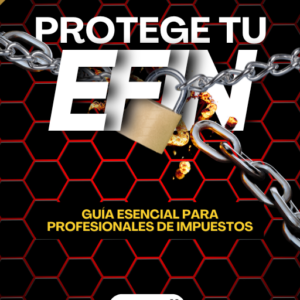 Protege tu EFIN | Guía Esencial para Tax Pro
